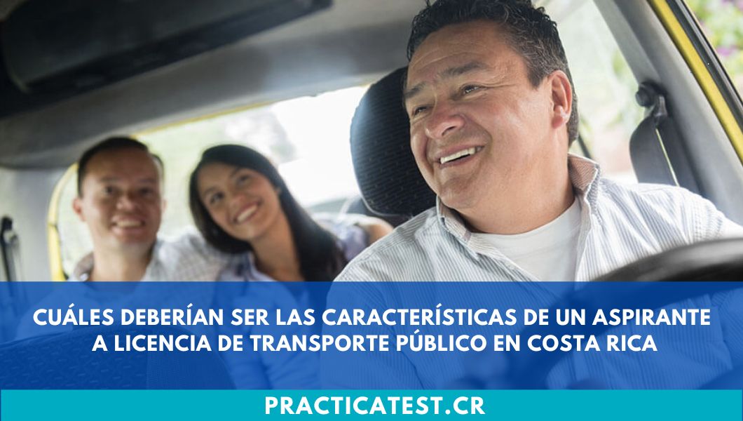 Cuáles deberían ser las características de un aspirante a licencia de Transporte Público en Costa Rica