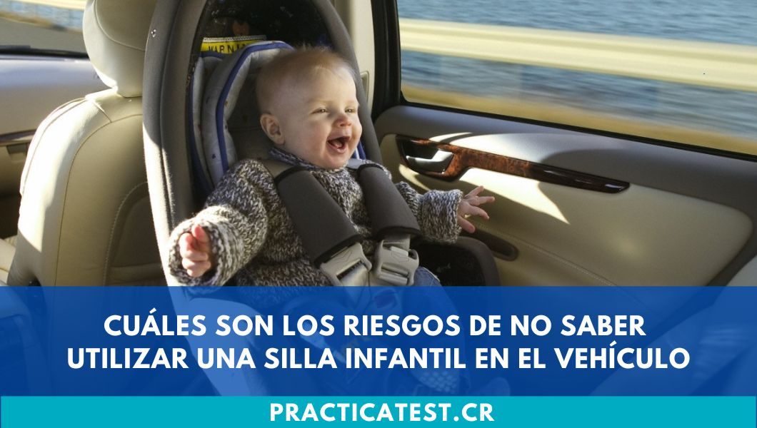 Cuáles son los riesgos de no saber utilizar una silla infantil en el vehículo
