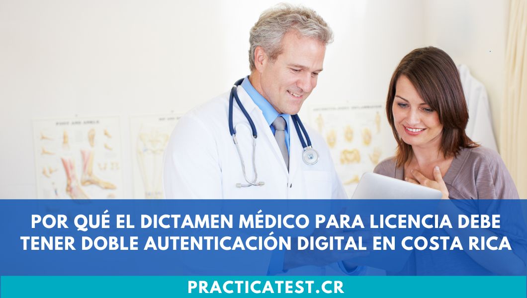 Por qué el dictamen médico para licencia debe tener doble autenticación digital en Costa Rica