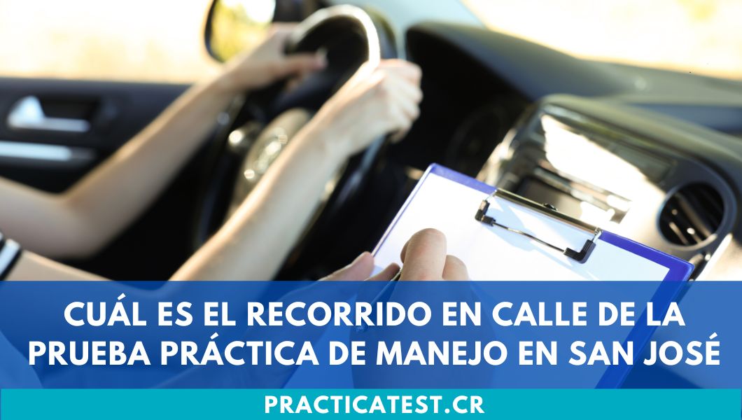 Cuál es el recorrido en calle de la prueba práctica de manejo en San José