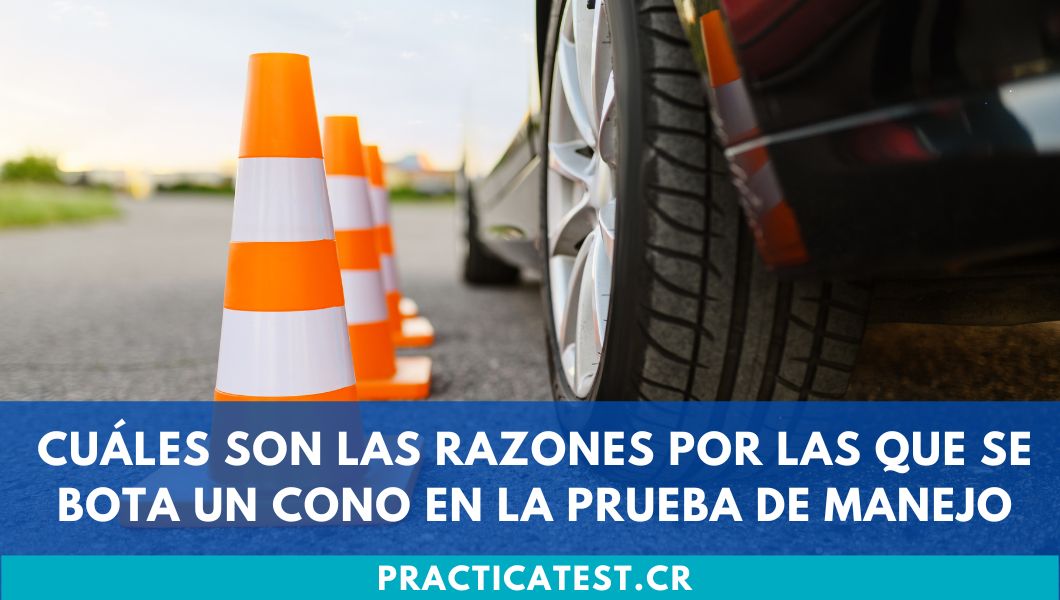 Cuáles son las razones por las que se bota un cono en la prueba de manejo